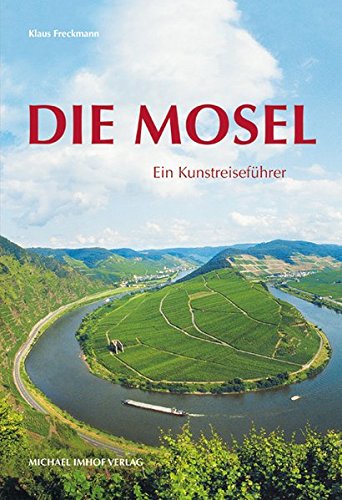 Die Mosel: Ein Kunstreiseführer von Imhof, Petersberg